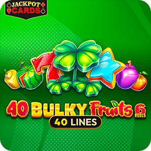 40 Bulky Fruits 6 Reels