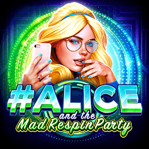 #Alice and the Mad Respin Party